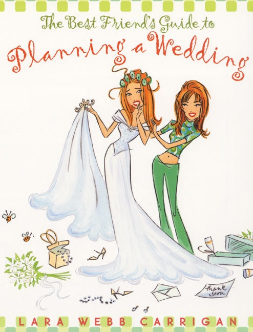 The Best Friend's Guide to Planning a Wedding