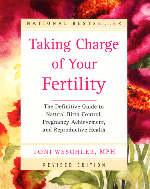 Taking Charge of Your Fertility Revised Edition