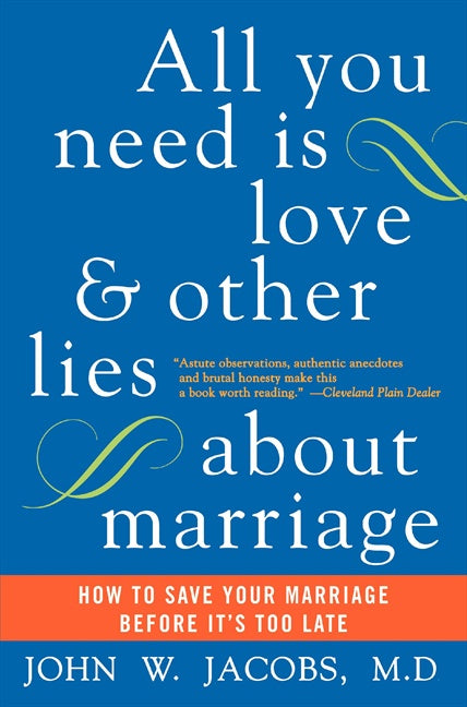 All You Need Is Love and Other Lies About Marriage