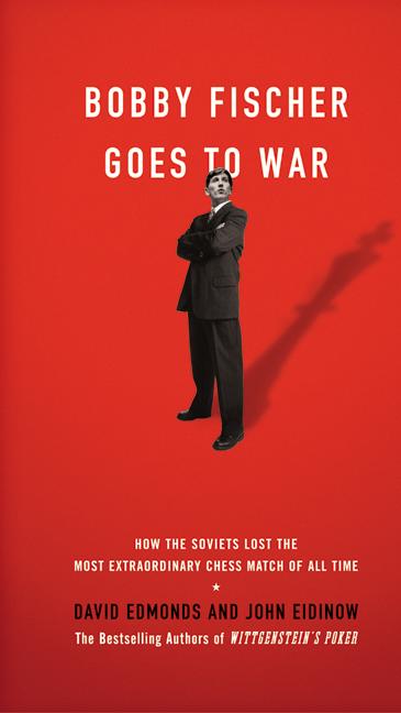 Bobby Fischer Goes to War: How the Soviets Lost the Most Extraordinary Chess Match of All Time