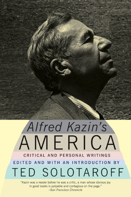 Alfred Kazin's America: Critical and Personal Writings