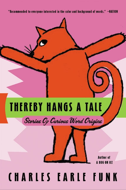 Thereby Hangs A Tale: Stories of Curious Word Origins