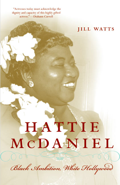 Hattie McDaniel: Black Ambition, White Hollywood
