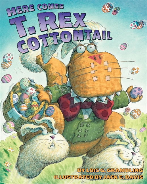 Here Comes T. Rex Cottontail: An Easter And Springtime Book For Kids