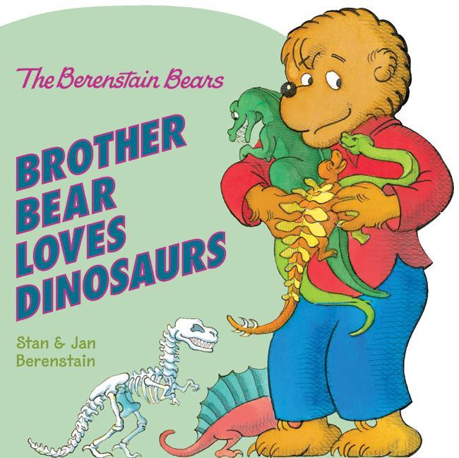 The Berenstain Bears: Brother Bear Loves Dinosaurs