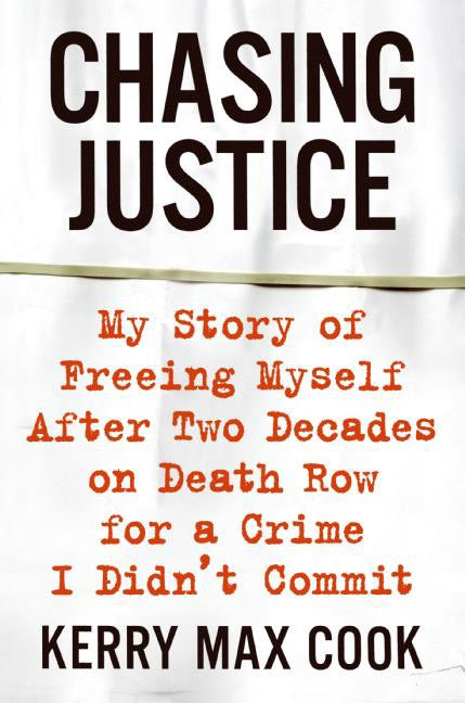 Chasing Justice: My Story of Freeing Myself After Two Decades on Death Row for a Crime I Didn’t Commit