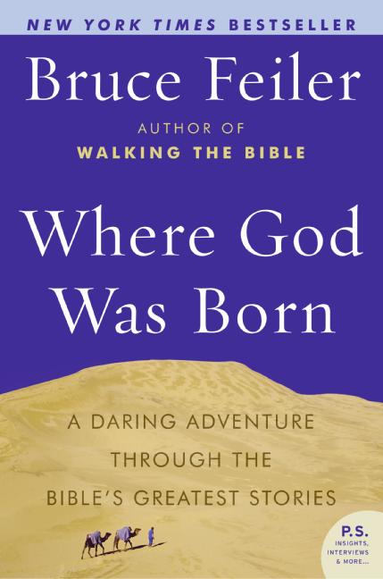Where God Was Born: A Daring Adventure Through the Bible's Greatest Stories
