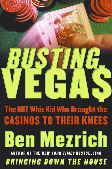 Busting Vegas: The MIT Whiz Kid Who Brought the Casinos to Their Knees