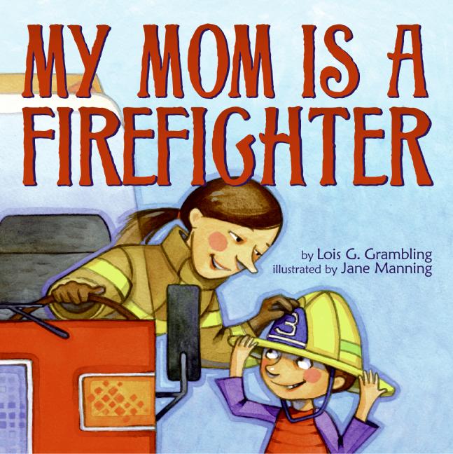 My Mom Is a Firefighter