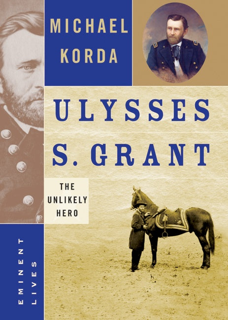 Ulysses S. Grant: The Unlikely Hero