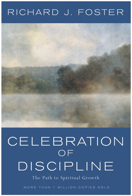 Celebration of Discipline, The Rev Ed: Revised and Expanded Edition