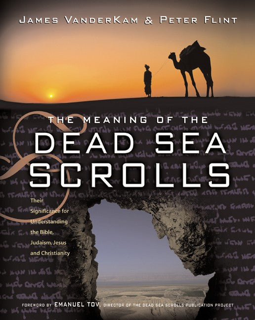 The Meaning of the Dead Sea Scrolls