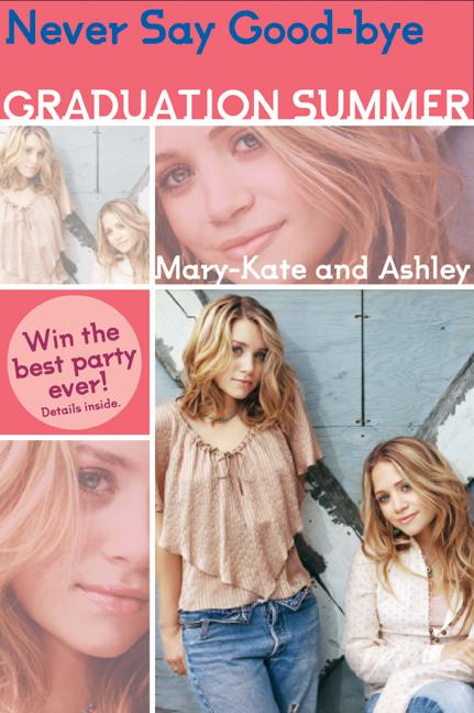 Mary-Kate & Ashley Graduation Summer #2: Never Say Good-bye