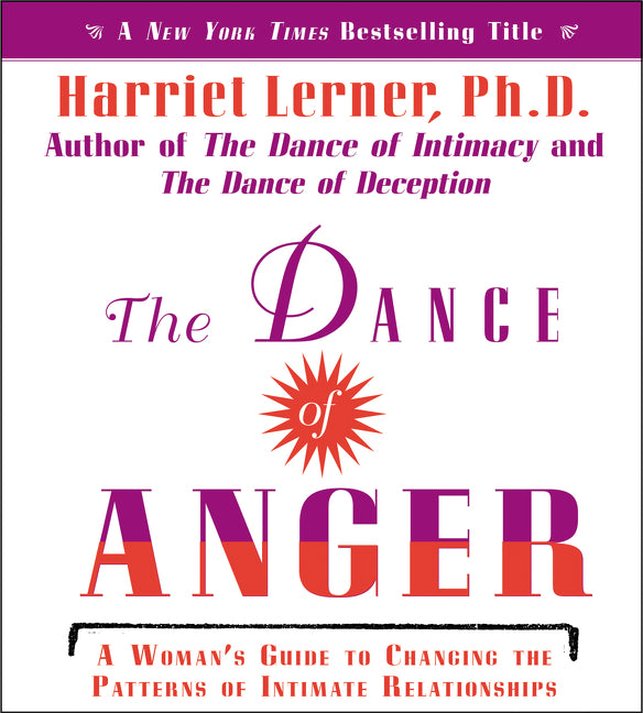 The Dance of Anger: A Woman's Guide to Changing the Pattern of Intimate Relationships