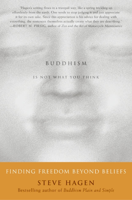 Buddhism Is Not What You Think: Finding Freedom Beyond Beliefs