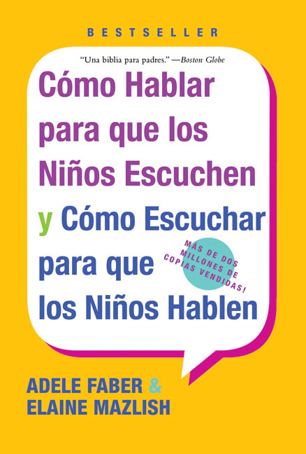 Como Hablar para que Los Ninos Escuchen: y Como Escuchar para que los Ninos Hablen