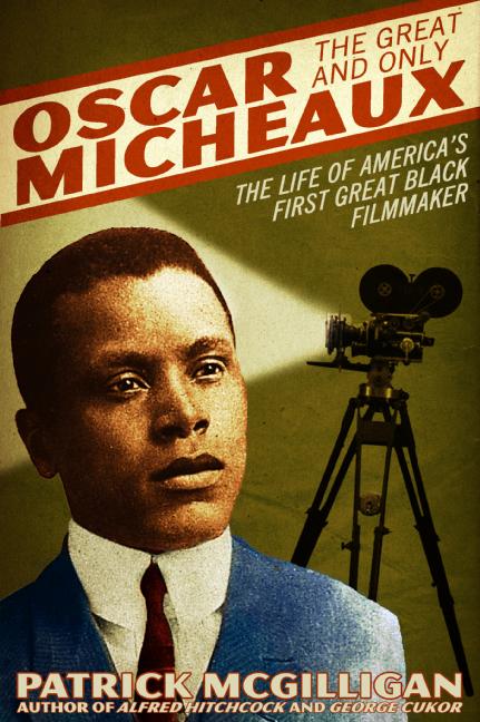 Oscar Micheaux: The Great and Only
