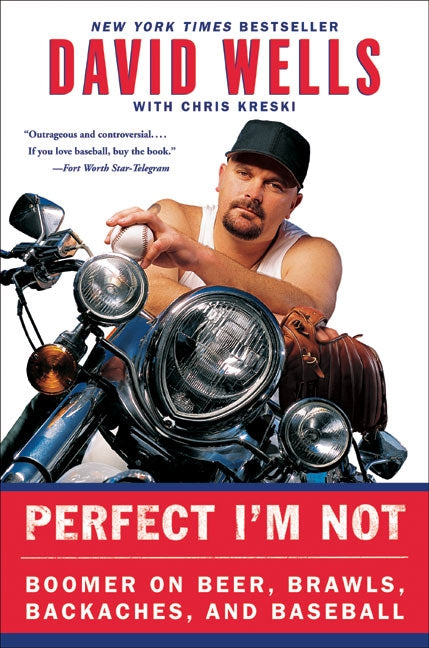 Perfect I'm Not: Boomer on Beer, Brawls, Backaches, and Baseball