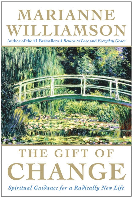 The Gift of Change: Spiritual Guidance for a Radically New Life