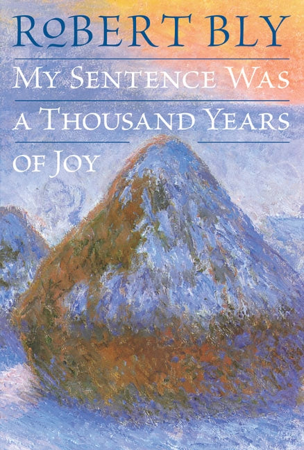 My Sentence Was a Thousand Years of Joy: Poems