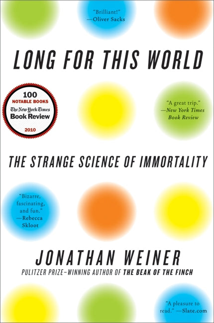 Long for This World: The Strange Science of Immortality