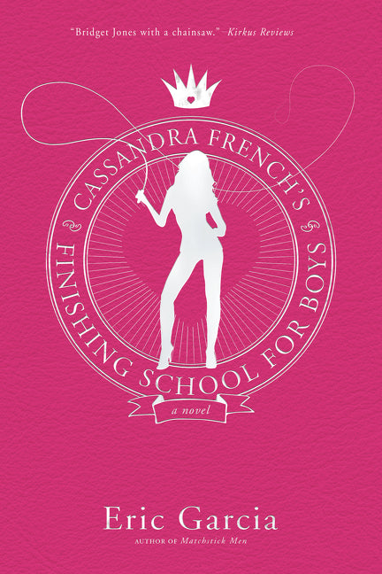 Cassandra French's Finishing School for Boys: A Novel