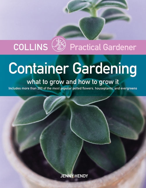 Collins Practical Gardener: Container Gardening