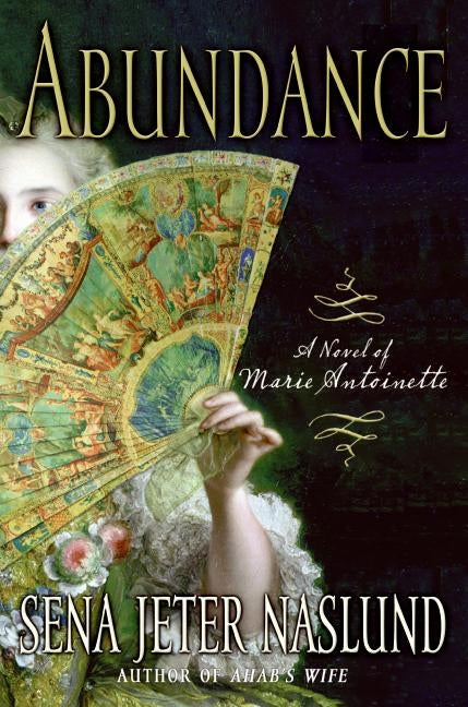 Abundance, A Novel of Marie Antoinette