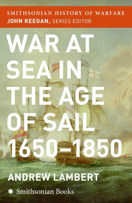 War at Sea in the Age of Sail (Smithsonian History of Warfare)