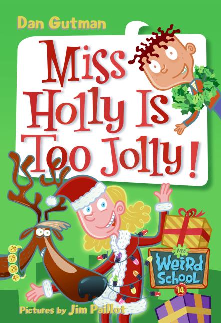My Weird School #14: Miss Holly Is Too Jolly!: A Christmas Holiday Book for Kids
