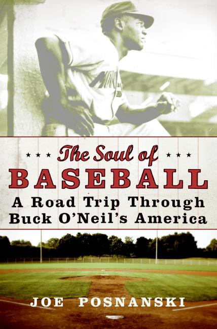 The Soul of Baseball: A Road Trip Through Buck O’Neil’s America