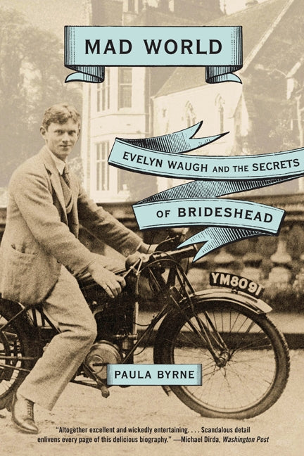 Mad World: Evelyn  Waugh and the Secrets of Brideshead