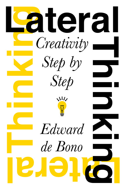 Lateral Thinking: Creativity Step by Step
