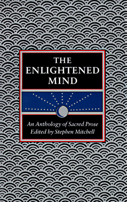 The Enlightened Mind: An Anthology of Sacred Prose