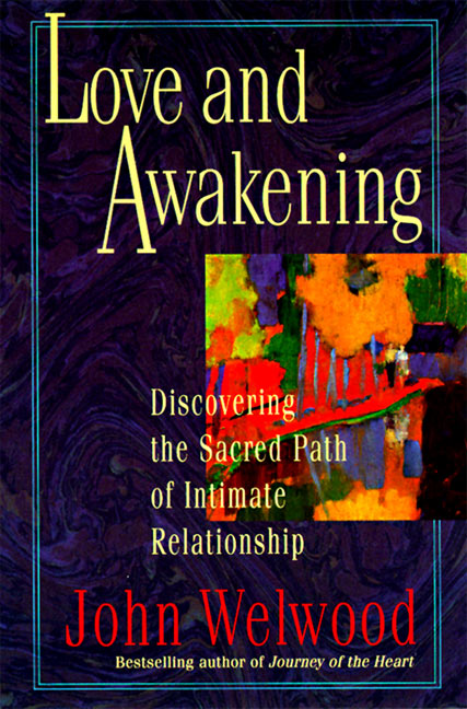 Love and Awakening: Discovering the Sacred Path of Intimate Relationship