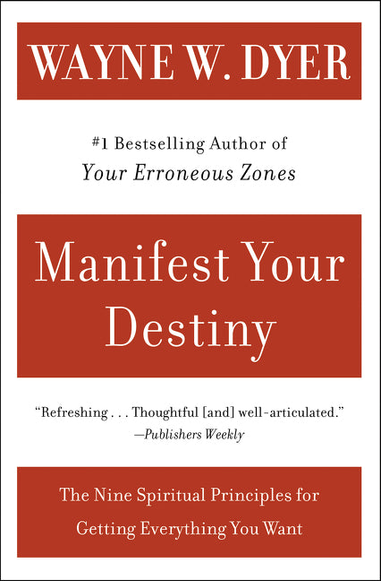 Manifest Your Destiny: Nine Spiritual Principles for Getting Everything You Want, The