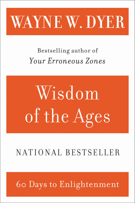 Wisdom of the Ages: A Modern Master Brings Eternal Truths into Everyday Life