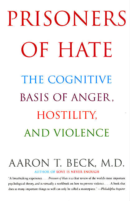 Prisoners of Hate: The Cognitive Basis of Anger, Hostility, and Violence