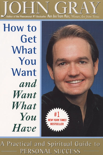 How to Get What You Want and Want What You Have: A Practical and Spiritual Guide to Personal Success