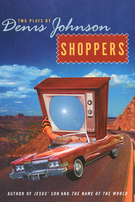 Shoppers: Two Plays by Denis Johnson