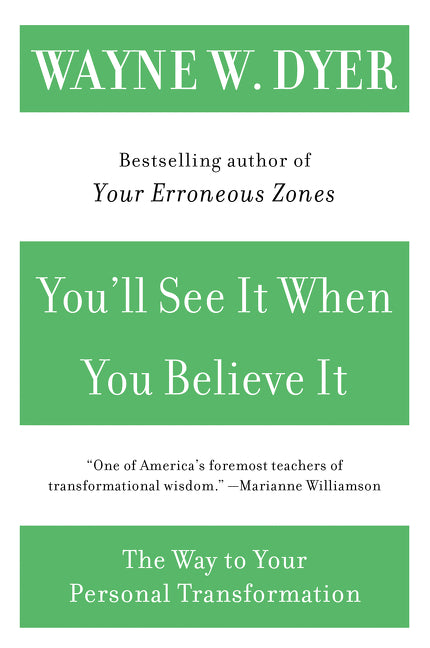 You'll See It When You Believe It: The Way to Your Personal Transformation