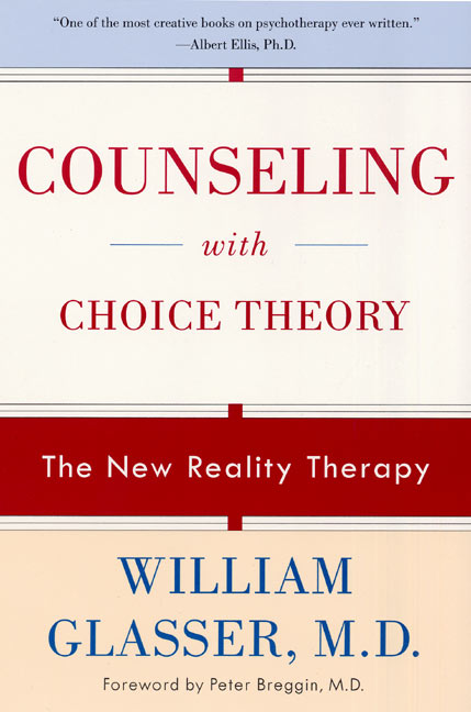 Counseling with Choice Theory: The New Reality Therapy