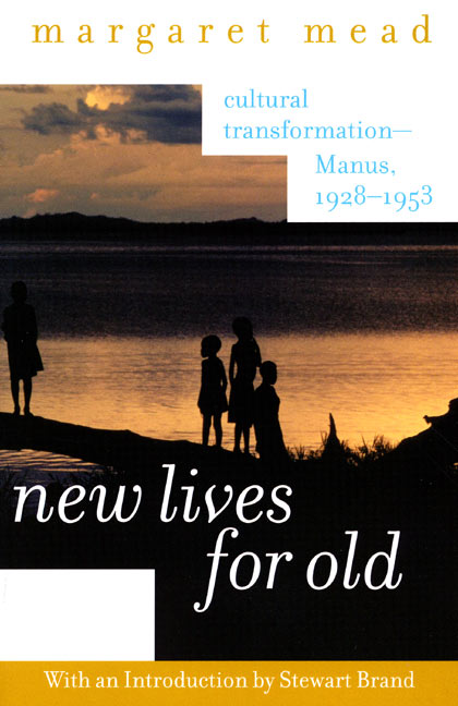 New Lives for Old: Cultural Transformation--Manus, 1928-1953