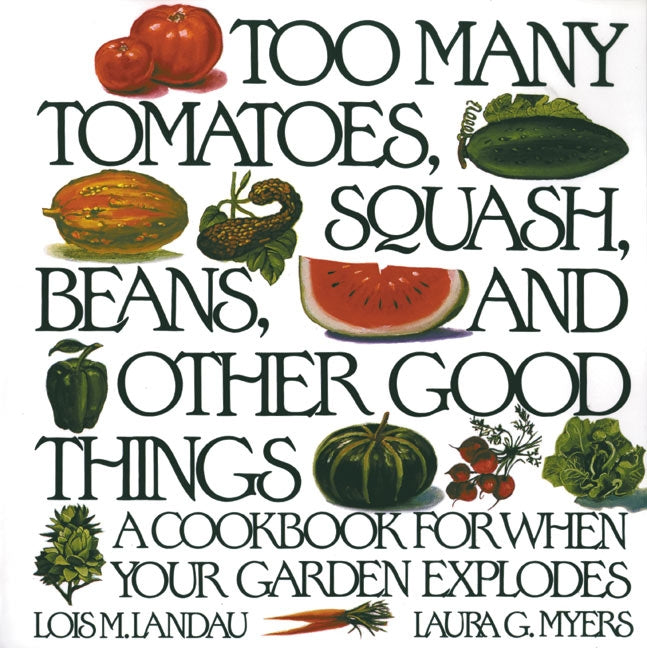 Too Many Tomatoes, Squash, Beans, and Other Good Things