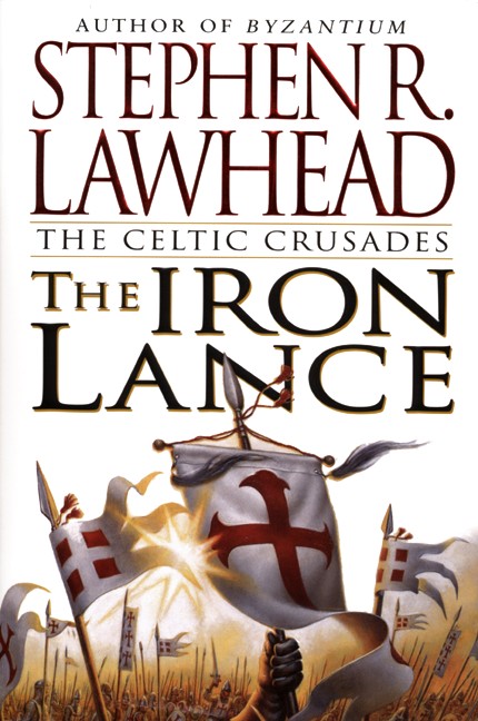 Iron Lance: Volume One of The Celtic Crusades