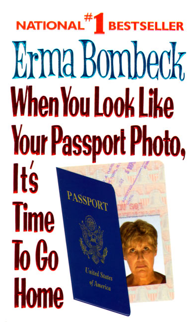 When You Look Like Your Passport Photo, It's Time to Go Home