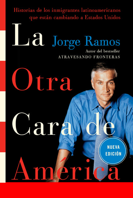 La Otra Cara de America / The Other Face of America SPA: Historias de los immigrantes latinoamericanos que estan cambiando a Estados Unidos