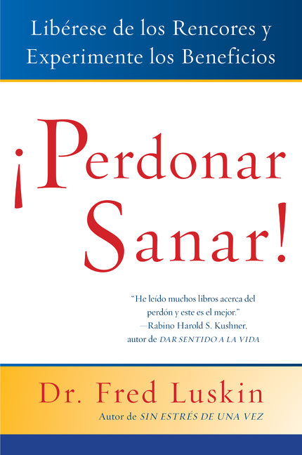 Perdonar es Sanar!: Liberese de los Rencores y Experimente los Beneficios