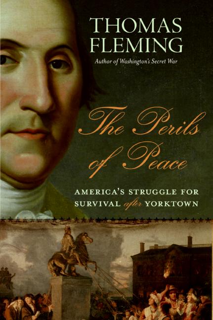 The Perils of Peace: America’s Struggle for Survival After Yorktown