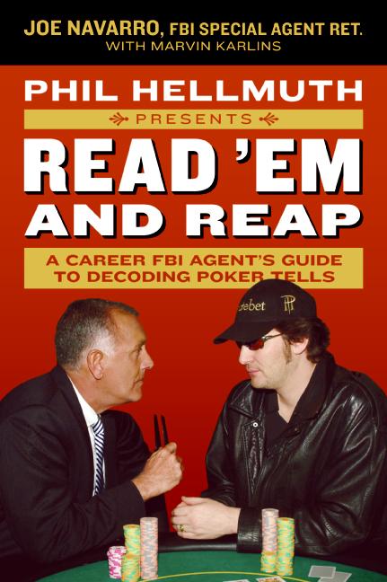 Phil Hellmuth Presents Read 'Em and Reap: A Career FBI Agent's Guide to Decoding Poker Tells